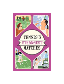 Tennis's Strangest Matches - 9781910232958