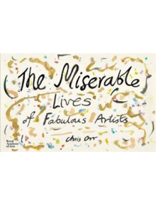 The Miserable Lives of Fabulous Artists - 9781910350898