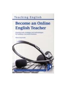 Become an Online English Teacher: Essential Tools, Strategies and Methodologies for Building a Successful Business - 97819103