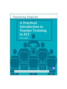 A Practical Introduction to Teacher Training in ELT - 9781910366998