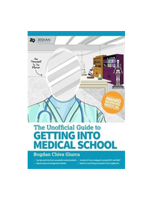 The Unofficial Guide to Getting Into Medical School - 9781910399224