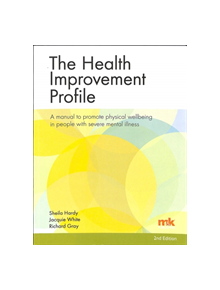 The Health Improvement Profile: A manual to promote physical wellbeing in people with severe mental illness - 60407 - 9781910