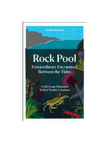 Rock Pool: Extraordinary Encounters Between the Tides - 9781910463673