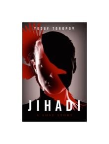 Jihadi:A Love Story - 9781910633311