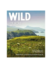 Wild Guide Wales and Marches - 9781910636145