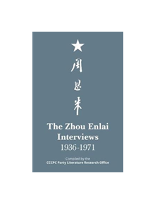 The Zhou Enlai Interviews, 1936-1971 - 9781910760284