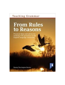 Teaching Grammar from Rules to Reasons - 9781911028222