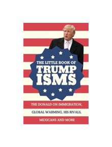 The Little Book of Trumpisms - 9781911042389