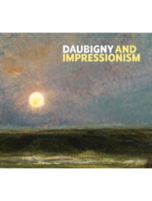 Daubigny and Impressionism - 9781911054009