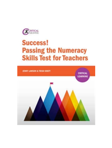 Success! Passing the Numeracy Skills Test for Teachers - 9781911106876