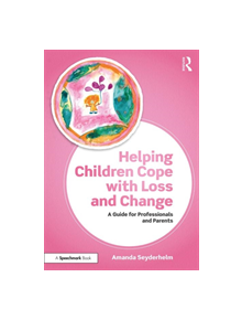 Helping Children Cope with Loss and Change - 9781911186281