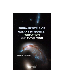 Fundamentals of Galaxy Dynamics, Formation and Evolution - 9781911307624