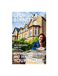 The Street-wise Guide to Buying, Improving and Selling Your Home - 9781911454021