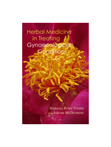 Herbal Medicine in Treating Gynaecological Conditions - 9781911597704