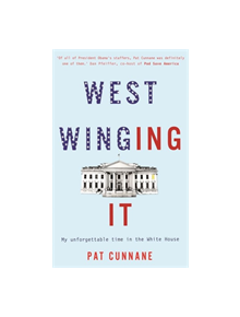 West Winging It: My unforgettable time in the White House - 9781911600541