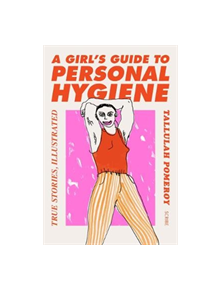 A Girl's Guide to Personal Hygiene - 9781911617761