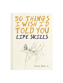 50 Things I Wish I'd Told You - 9781911624332