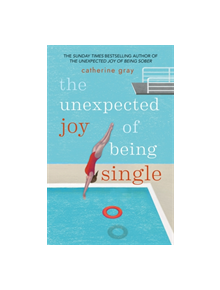 The Unexpected Joy of Being Single - 9781912023813