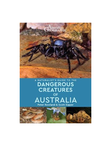 A Naturalist's Guide to Dangerous Creatures of Australia - 9781912081608