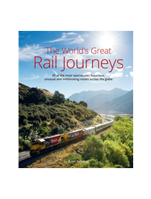 The World's Great Railway Journeys - 9781912081776