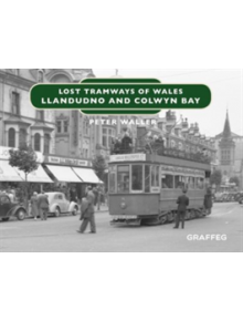 Lost Tramways of Wales: North Wales - 9781912213139