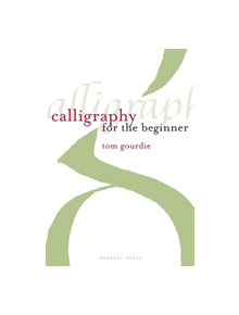 Calligraphy for the Beginner - 9781912217533