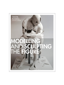 Modelling and Sculpting the Figure - 9781912217625