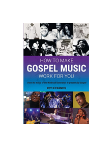 How to make Gospel Music work for you - 9781912635443