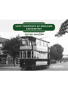 Lost Tramways of England: Coventry - 9781912654338