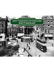 Lost Tramways of England: Nottingham - 9781912654352