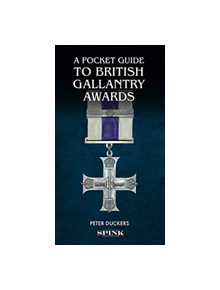 A Pocket Guide to British Gallantry Awards - 9781912667024