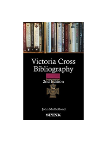 Victoria Cross Bibliography 2nd edition - 9781912667031