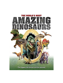 The World's Most Amazing Dinosaurs - 9781912918041