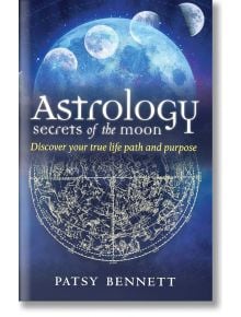 Astrology: Secrets of the Moon: Discover Your True Path and Purpose - Rockpool Publishing - 9781925017762