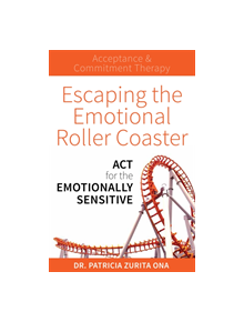 Escaping the Emotional Roller Coaster - 9781925335743