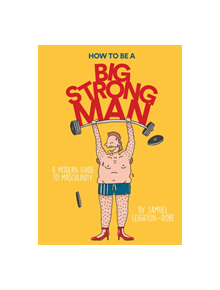 How to Be a Big Strong Man - 9781925811155