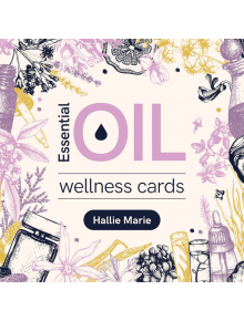 Essential Oil Wellness Cards: Wellness Advocate Edition - Hallie Marie - Rockpool Publishing - 5655 - 9781925946482