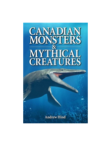 Canadian Monsters & Mythical Creatures - 9781926695372