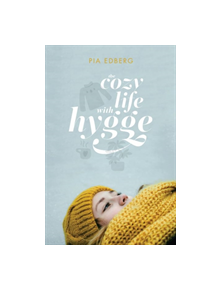 The Cozy Life with Hygge - 9781926991894