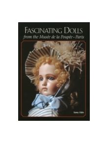 Fascinating Dolls from the Musee de la Poupee -- Paris - 9781932485530