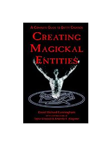 Creating Magickal Entities - 9781932517446