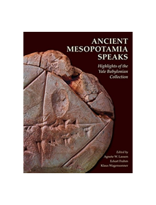 Ancient Mesopotamia Speaks - Highlights of the Yale Babylonian Collection - 9781933789378