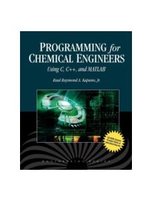 Programming For Chemical Engineers Using C, C++, And MATLAB - 9781934015094