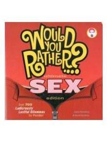 Would You Rather...? Ultimate SEX Edition - 9781934734995