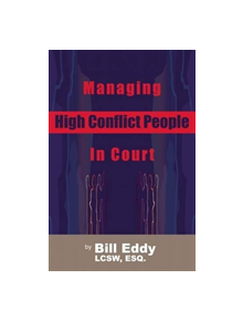 Managing High Conflict People in Court - 9781936268016