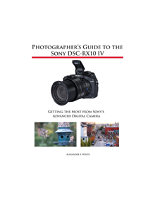 Photographer's Guide to the Sony DSC-RX10 IV - 824579 - 9781937986667