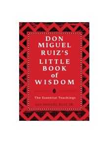 Don Miguel Ruiz's Little Book of Wisdom - 9781938289606