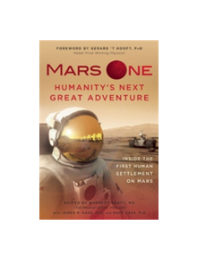 Mars One: Humanity's Next Great Adventure - 9781940363837