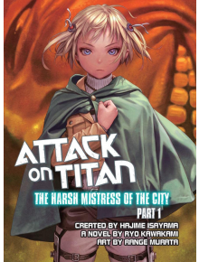 Attack on Titan: The Harsh Mistress of the City, Vol. 1 (Light Novel) - Ryo Kawakami - Kodansha Comics - 9781941220627