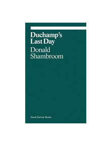 Duchamp's Last Day - 9781941701874